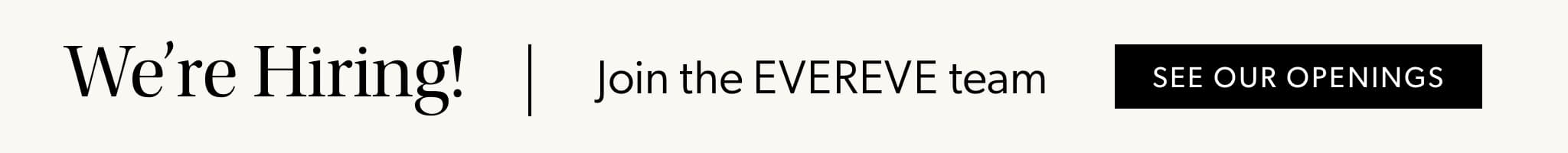We're Hiring! Join the EVEREVE team - SEE OUR OPENINGS